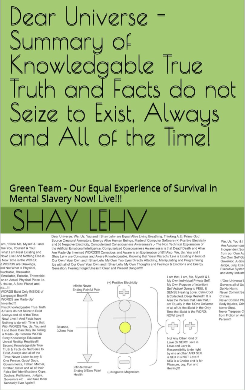 Summary of True Truth and Facts do not Seize to Exist! Always and All of the Time!!! 